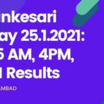 Dhankesari Today 25.1.2021: 11:55 AM, 4PM, 8PM Results