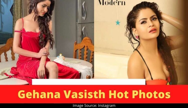 Gehana Vasisth Hot and sexy Photos