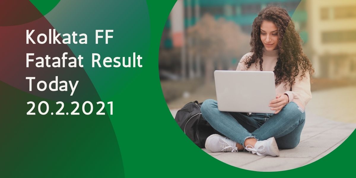 Kolkata FF Fatafat Result Today 20.2.2021