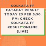 Kolkata FF Fatafat Result Today 23 Feb 5:30 PM: Check Kolkata FF Result Online (Live)