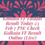 Kolkata FF Fatafat Result Today 23 Feb 7 PM: Check Kolkata FF Result Online (Live)