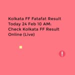 Kolkata FF Fatafat Result Today 24 Feb 10 AM: Check Kolkata FF Result Online (Live)