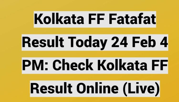 Kolkata FF Fatafat Result Today 24 Feb 4 PM: Check Kolkata FF Result Online (Live)