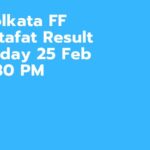Kolkata FF Fatafat Result Today 25 Feb 8:30 PM