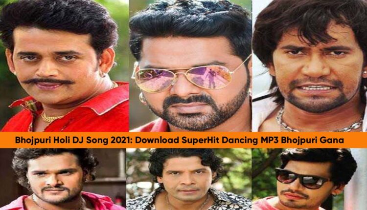 Bhojpuri Holi DJ Song 2021 Download SuperHit Dancing MP3 Bhojpuri Gana
