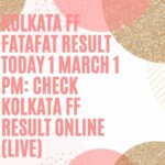 Kolkata FF Fatafat Result Today 1 March 1 PM: Check Kolkata FF Result Online (Live)