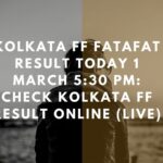 Kolkata FF Fatafat Result Today 1 March 5:30 PM: Check Kolkata FF Result Online (Live)