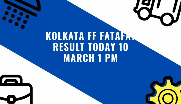Kolkata FF Fatafat Result Today 10 March 1 PM