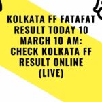 Kolkata FF Fatafat Result Today 10 March 10 AM: Check Kolkata FF Result Online (Live)
