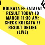 Kolkata FF Fatafat Result Today 10 March 11:30 AM: Check Kolkata FF Result Online (Live)