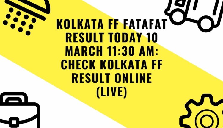 Kolkata FF Fatafat Result Today 10 March 11:30 AM: Check Kolkata FF Result Online (Live)