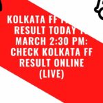 Kolkata FF Fatafat Result Today 10 March 2:30 PM: Check Kolkata FF Result Online (Live)
