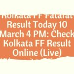 Kolkata FF Fatafat Result Today 10 March 4 PM: Check Kolkata FF Result Online (Live)
