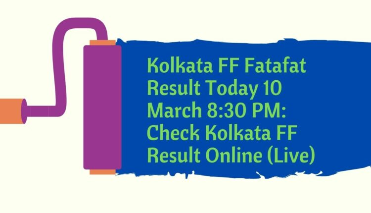 Kolkata FF Fatafat Result Today 10 March 8:30 PM: Check Kolkata FF Result Online (Live)