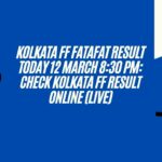 Kolkata FF Fatafat Result Today 12 March 8:30 PM: Check Kolkata FF Result Online (Live)
