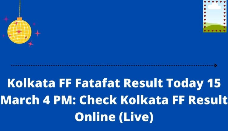 Kolkata FF Fatafat Result Today 15 March 4 PM: Check Kolkata FF Result Online (Live)