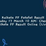 Kolkata FF Fatafat Result Today 17 March 10 AM: Check Kolkata FF Result Online (Live)