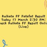 Kolkata FF Fatafat Result Today 17 March 2:30 PM: Check Kolkata FF Result Online (Live)