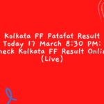 Kolkata FF Fatafat Result Today 17 March 8:30 PM: Check Kolkata FF Result Online (Live)