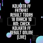 Kolkata FF Fatafat Result Today 18 March 10 AM: Check Kolkata FF Result Online (Live)