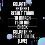 Kolkata FF Fatafat Result Today 18 March 11:30 AM: Check Kolkata FF Result Online (Live)