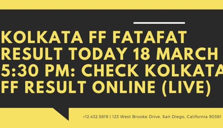 Kolkata FF Fatafat Result Today 18 March 5:30 PM: Check Kolkata FF Result Online (Live)