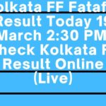 Kolkata FF Fatafat Result Today 19 March 2:30 PM: Check Kolkata FF Result Online (Live)