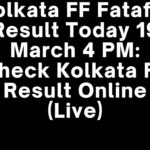 Kolkata FF Fatafat Result Today 19 March 4 PM: Check Kolkata FF Result Online (Live)
