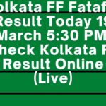 Kolkata FF Fatafat Result Today 19 March 5:30 PM: Check Kolkata FF Result Online (Live)