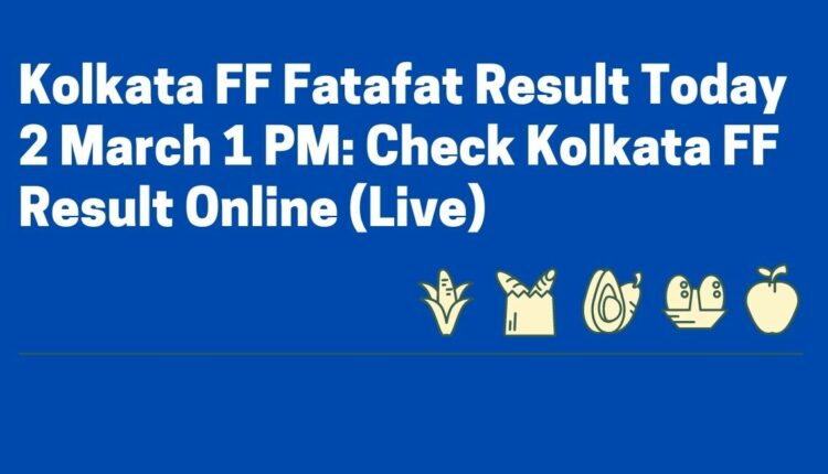 Kolkata FF Fatafat Result Today 2 March 1 PM: Check Kolkata FF Result Online (Live)