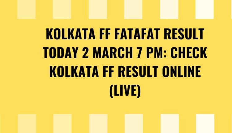 Kolkata FF Fatafat Result Today 2 March 7 PM: Check Kolkata FF Result Online (Live)