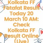 Kolkata FF Fatafat Result Today 20 March 10 AM: Check Kolkata FF Result Online (Live)