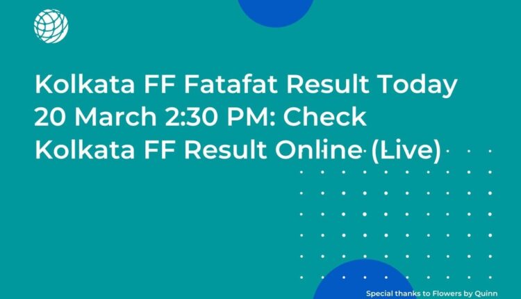 Kolkata FF Fatafat Result Today 20 March 2:30 PM: Check Kolkata FF Result Online (Live)