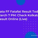 Kolkata FF Fatafat Result Today 20 March 7 PM: Check Kolkata FF Result Online (Live)