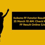 Kolkata FF Fatafat Result Today 25 March 10 AM: Check Kolkata FF Result Online (Live)