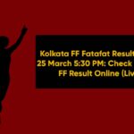 Kolkata FF Fatafat Result Today 25 March 5:30 PM: Check Kolkata FF Result Online (Live)