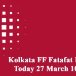 Kolkata FF Fatafat Result Today 27 March 10 AM: Check Kolkata FF Result Online (Live)