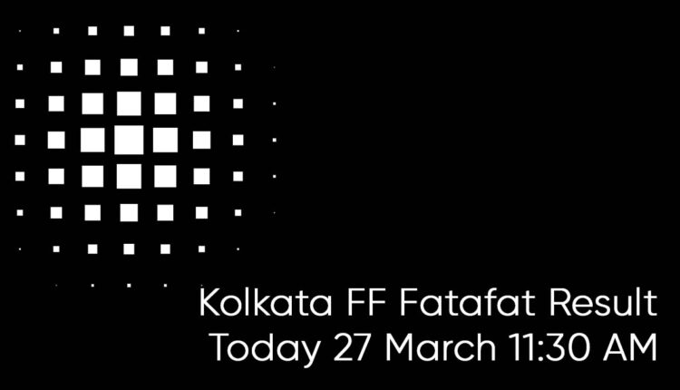 Kolkata FF Fatafat Result Today 27 March 11:30 AM: Check Kolkata FF Result Online (Live)