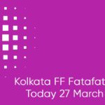 Kolkata FF Fatafat Result Today 27 March 7 PM