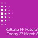 Kolkata FF Fatafat Result Today 27 March 8:30 PM
