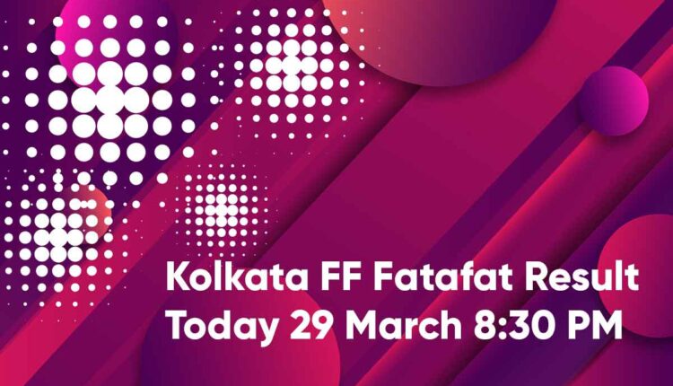 Kolkata FF Fatafat Result Today 29 March 8:30 PM: Check Kolkata FF Result Online (Live)