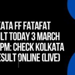 Kolkata FF Fatafat Result Today 3 March 5:30 PM: Check Kolkata FF Result Online (Live)