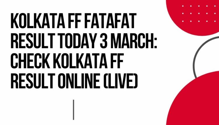 Kolkata FF Fatafat Result Today 3 March: Check Kolkata FF Result Online (Live)
