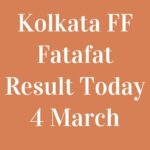 Kolkata FF Fatafat Result Today 4 March