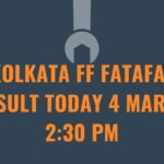 Kolkata FF Fatafat Result Today 4 March 2:30 PM