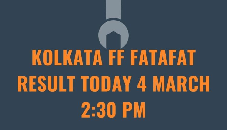 Kolkata FF Fatafat Result Today 4 March 2:30 PM