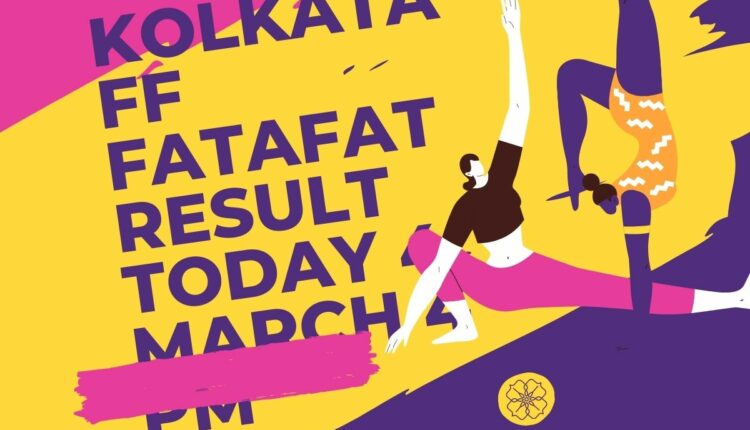 Kolkata FF Fatafat Result Today 4 March 4 PM