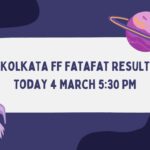 Kolkata FF Fatafat Result Today 4 March 5:30 PM