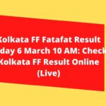 Kolkata FF Fatafat Result Today 6 March 10 AM: Check Kolkata FF Result Online (Live)