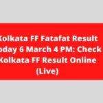 Kolkata FF Fatafat Result Today 6 March 4 PM: Check Kolkata FF Result Online (Live)